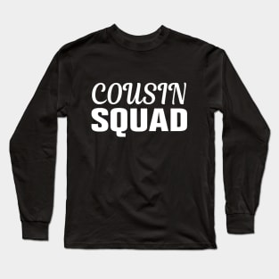 cousin squad Long Sleeve T-Shirt